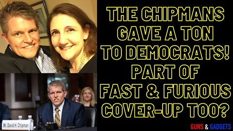 The Chipmans Gave A Ton To Democrat Candidates! Part Of Fast Furious Cover-Up Too??