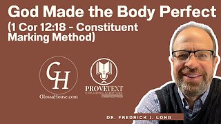 635. God Made the Body Perfect (1 Cor 12:18 - Greek Mark-up)