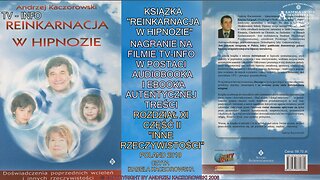 REINKARNACJA W HIPNOZIE ROZDZIAŁ XI/CZĘŚC II ,,INNE RZECZYWISTOŚCI'' AUDIOBOOK NA FILMACH W DZIAŁACH TV INFO