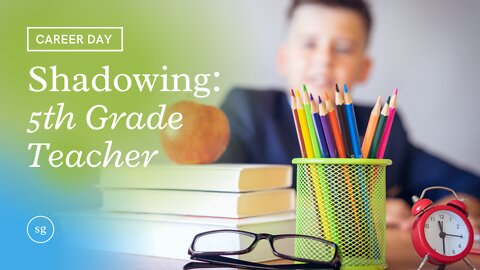 Dream Job - Want to be a 5th Grade Teacher? (Feature: Rebecca Schlafer-Miller) - Shadowing Genius