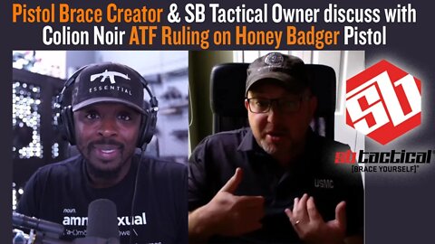 Pistol Brace Creator & SB Tactical Owner discuss with Colion Noir ATF Ruling on Honey Badger Pistol