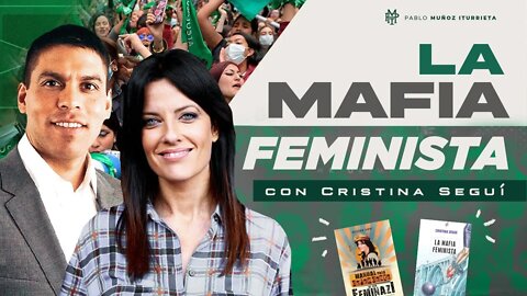 La mafia feminista - con Cristina Seguí