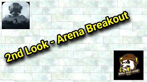 2nd Look - Arena Breakout (Android/iOS) (3rd Global Closed Beta Test)