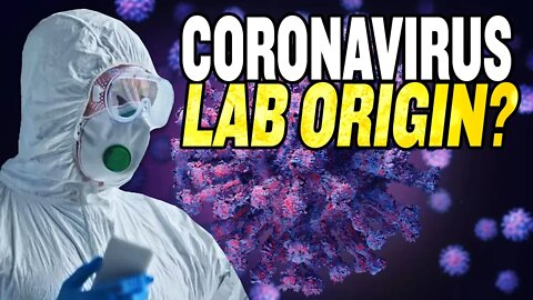 Coronavirus Lab Origin No Longer Just “Conspiracy Theory”?