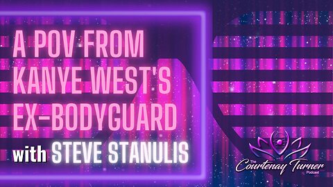Ep. 244: A POV from Kanye West’s Ex-Bodyguard w/ Steve Stanulis | The Courtenay Turner Podcast