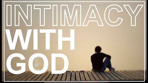 Intimacy with God - Part Three