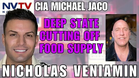 CIA Michael Jaco talks with Nicholas Veniamin: Deep State attempting to cut off the food supply.
