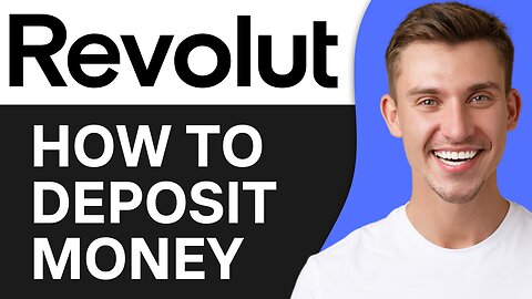 HOW TO DEPOSIT MONEY IN REVOLUT ACCOUNT