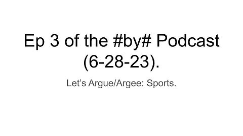 Ep 3 of the #by# Podcast (6-28-23).