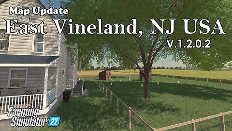Map Update | East Vineland, NJ USA | V.1.2.0.2 | Farming Simulator 22