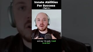 The Innate Abilities for Success (Part 4) #shorts