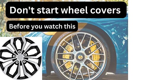 Don't start wheel covers before you watch this