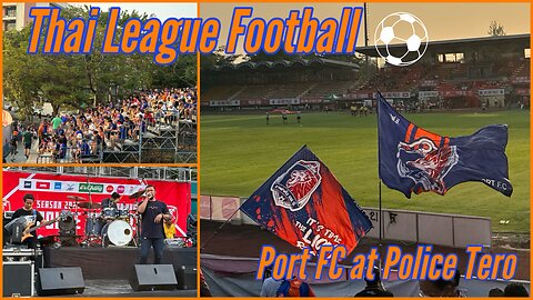 Port FC vs Police Tero- Road Trip to Start the 2nd Half of the Season - February 11, 2024