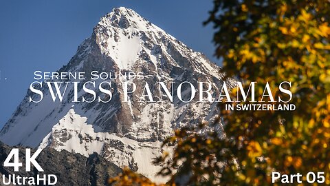 Swiss Tranquility: Episode 05 - Switzerland Landscapes 4K Nature and Relaxing Music