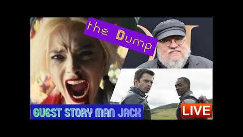 The Dump LIVE George RR Martin's new deal, Falcon & the Winter Soldier have an Agenda, Suicide Squad