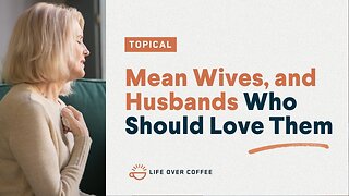 Mean Wives, and Husbands Who Should Love Them