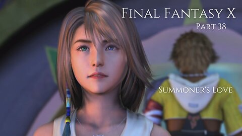 Final Fantasy X Part 38 - Summoner's Love