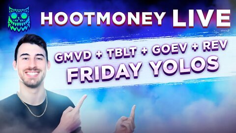 🔴 LIVE -- FRIDAY YOLOS WITH HOOT -- GMVD TBLT REV EVFM RDBX GOEV APRN RDBX BBIG MULN ATER AMC GME