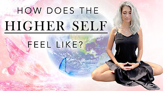 What is the Higher Self and How Does it Feel Like