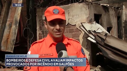 Manhã de hoje: Bombeiros e Defesa Civil avaliam impactos provocados por incêndio em galpões