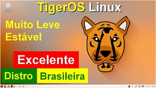 TigerOS Linux distro Brasileira bonita, leve, simples, estável e resistente a vírus e outras pragas