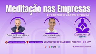 Meditação nas Empresas para melhoria do ambiente corporativo - Meditantes PodCast #22