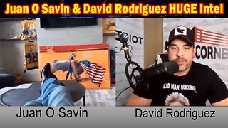 Juan O Savin & David Rodriguez HUGE Intel: "A Few More Facts (And A Lot Of Whining)"