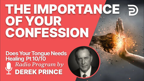 Does Your Tongue Need Healing? 10 of 10 - The Importance of Your Confession