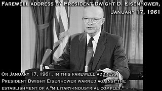 Farewell address by President Dwight D. Eisenhower, January 17, 1961; Final TV Talk 1/17/61 -- On January 17, 1961, in this farewell address, President Dwight Eisenhower warned against the establishment of a