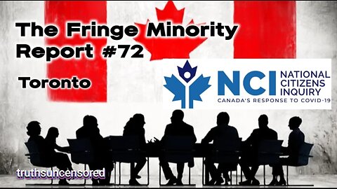 The Fringe Minority Report #72 National Citizens Inquiry Toronto