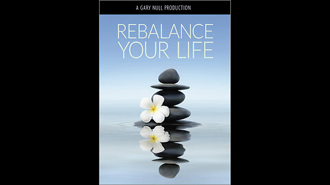 Rebalance Your Life - A Gary Null Production