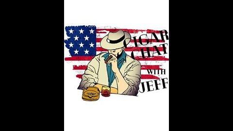 Cigar Chat with Jeff Episode 26.I cant believe what the ”Never Trumpers” will actually say on camera