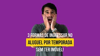 3 Formas de ingressar no ALUGUEL POR TEMPORADA sem ter IMÓVEL