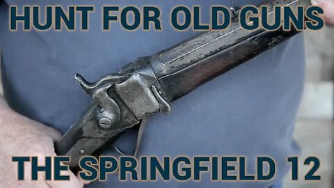 The Hunt for Old Guns: The Missing Springfield 12