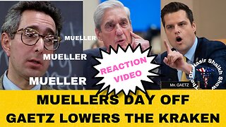 Matt Gaetz LOWERS The 'KRACKEN' - Mueller DUMBFOUNDED Like A JACKASS - Stutters THRU Easy Questions