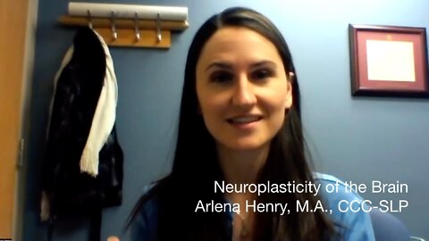 Neuroplasticity of the Brain - Arlena Henry, M.A., CCC-SLP