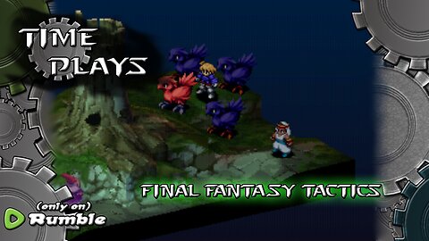 Time Plays - Final Fantasy Tactics (Chocobos!)