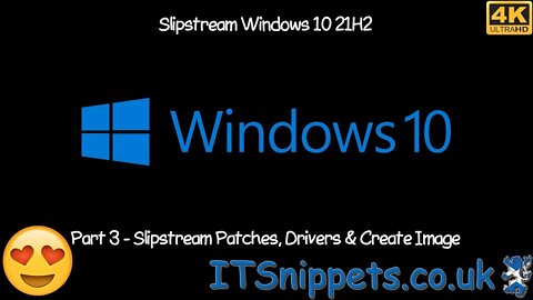 How To Slipstream Windows 10 21H2 - Part 3 - Patching, Importing Drivers & Slipstreaming Image