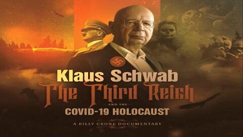 Documentary Trailer: Klaus Schwab:The Third Reich and The Covid 19 Holocaust-By Billy Crone