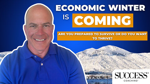 Economic Winter is COMING! | Preparation for Economic Winter | Tahoe Tony Success Coach