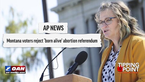Tipping Point - Montana Voters Reject "Born Alive" Abortion Referendum