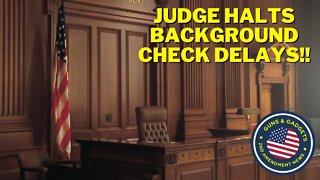 Judge Halts Background Check Delays