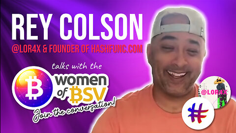 Rey Colson - CEO Hashfunc - conversation #55 with the Women of BSV