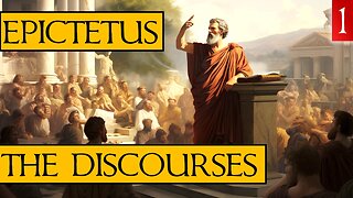 The Discourses of Epictetus - Book 1 - (My Narration & Notes)