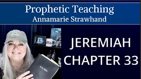 Prophetic Bible Teaching: Jeremiah Chapter 33 - It's All About COVENANT! Annamarie Strawhand
