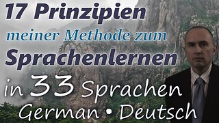 17 Principles of My Method for Learning Foreign Languages - in GERMAN & other 32 languages