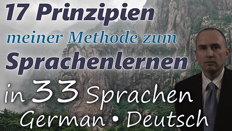 17 Principles of My Method for Learning Foreign Languages - in GERMAN & other 32 languages