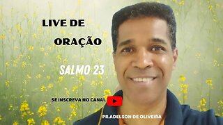 Salmo 23 - 6 - Pr. Adelson de Oliveira-M.C.R