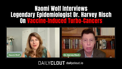 Naomi Wolf Interviews Legendary Epidemiologist Dr. Harvey Risch On Vaccine-Induced Turbo-Cancers