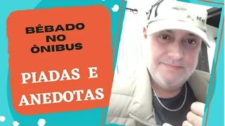 PIADAS E ANEDOTAS - BÊBADO NO ÔNIBUS - #shorts